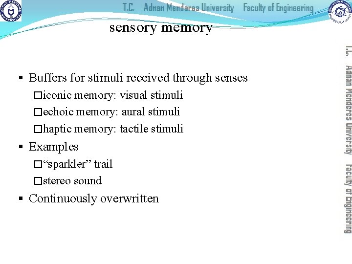 sensory memory § Buffers for stimuli received through senses �iconic memory: visual stimuli �echoic