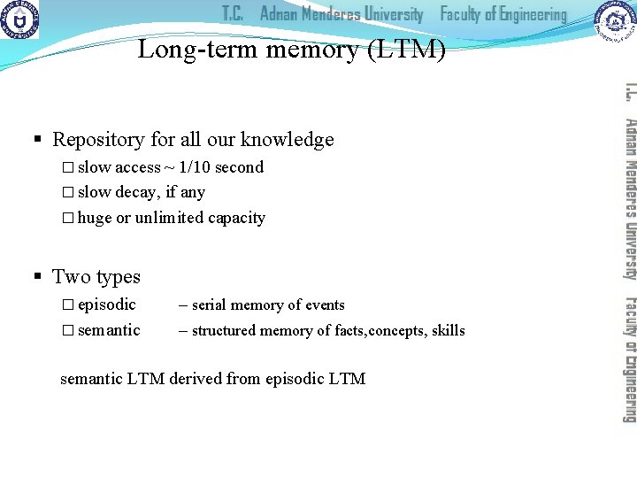 Long-term memory (LTM) § Repository for all our knowledge � slow access ~ 1/10