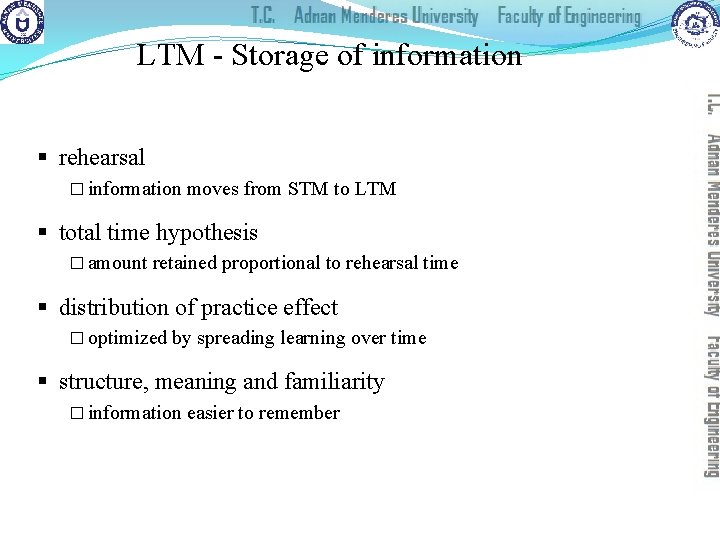 LTM - Storage of information § rehearsal � information moves from STM to LTM
