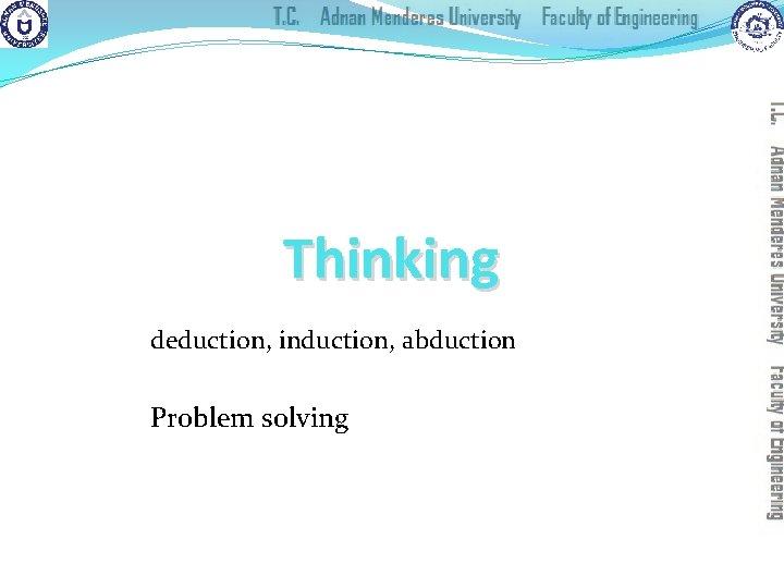 Thinking deduction, induction, abduction Problem solving 