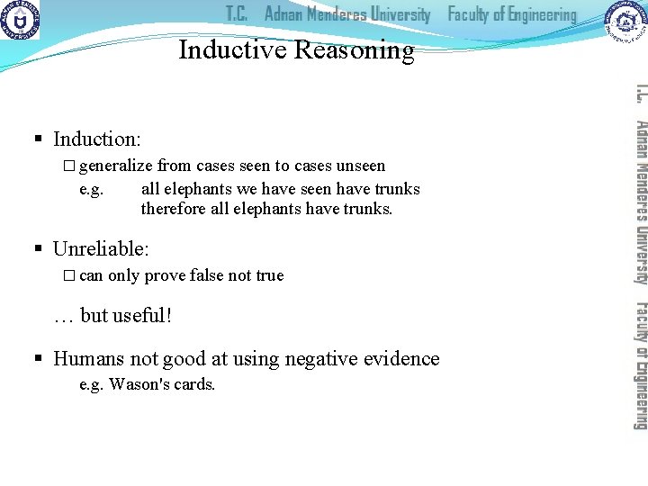 Inductive Reasoning § Induction: � generalize from cases seen to cases unseen e. g.