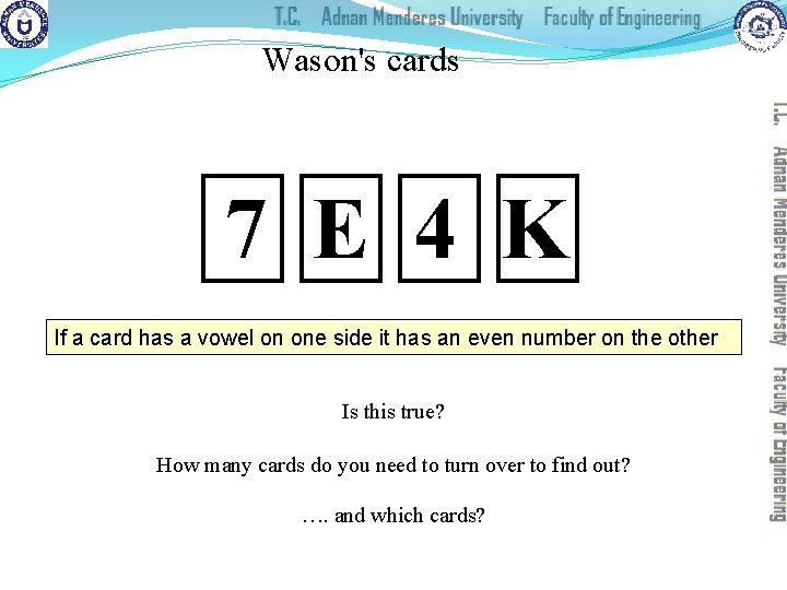 Wason's cards 7 E 4 K If a card has a vowel on one