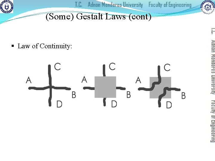 (Some) Gestalt Laws (cont) § Law of Continuity: 