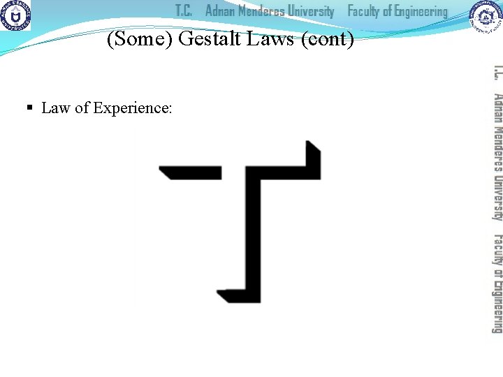 (Some) Gestalt Laws (cont) § Law of Experience: 