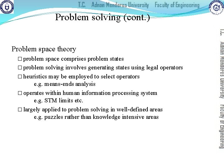 Problem solving (cont. ) Problem space theory � problem space comprises problem states �