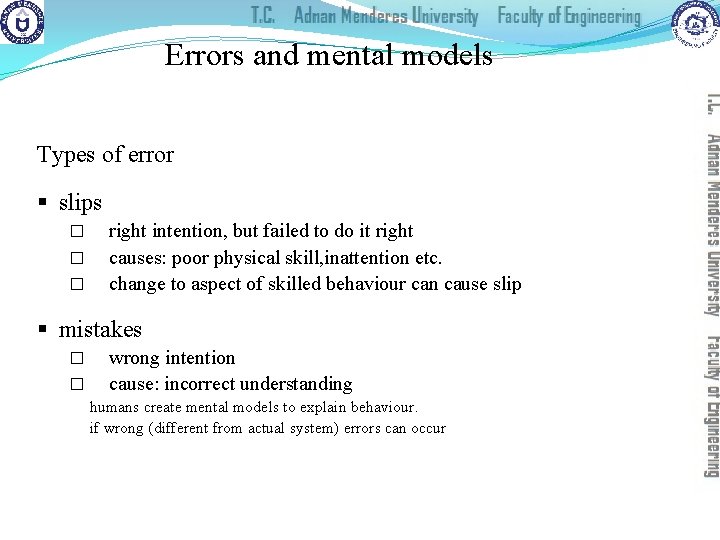 Errors and mental models Types of error § slips � � � right intention,