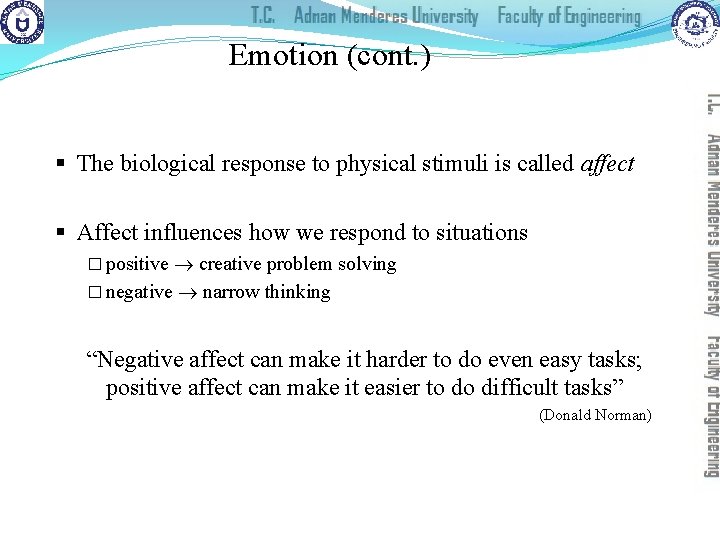 Emotion (cont. ) § The biological response to physical stimuli is called affect §