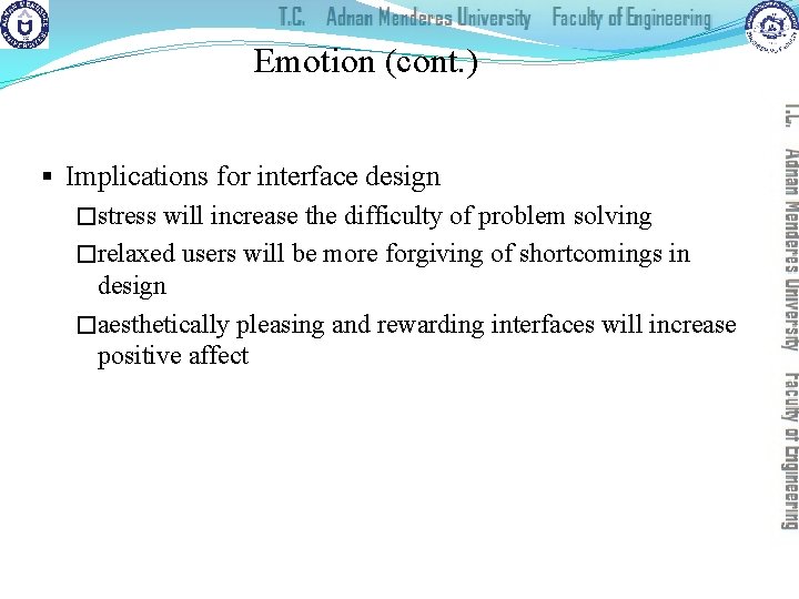 Emotion (cont. ) § Implications for interface design �stress will increase the difficulty of