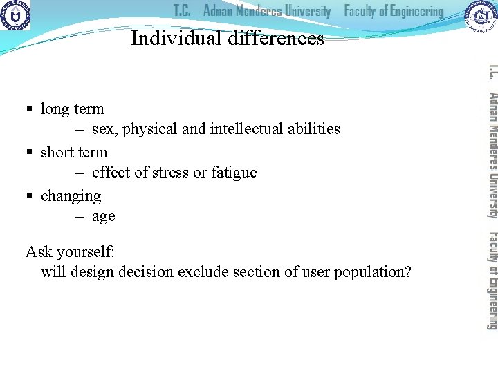 Individual differences § long term – sex, physical and intellectual abilities § short term