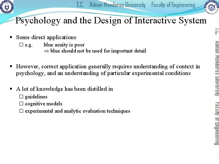 Psychology and the Design of Interactive System § Some direct applications � e. g.