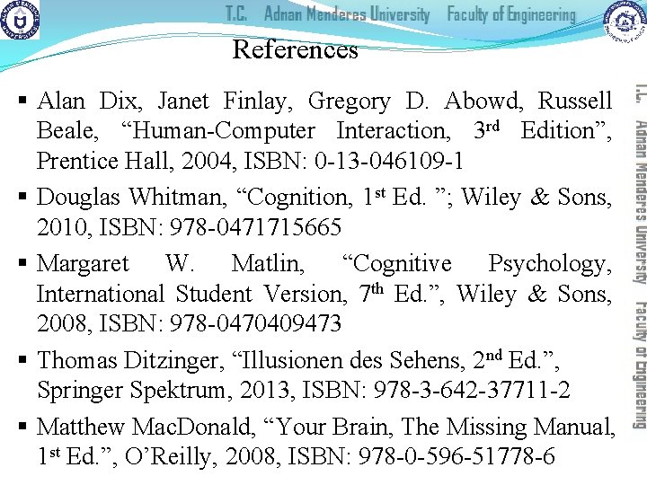 References § Alan Dix, Janet Finlay, Gregory D. Abowd, Russell Beale, “Human-Computer Interaction, 3