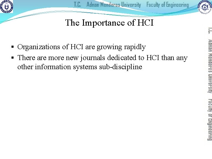 The Importance of HCI § Organizations of HCI are growing rapidly § There are