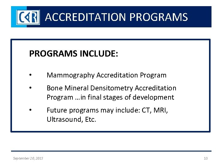 ACCREDITATION PROGRAMS INCLUDE: • Mammography Accreditation Program • Bone Mineral Densitometry Accreditation Program …in