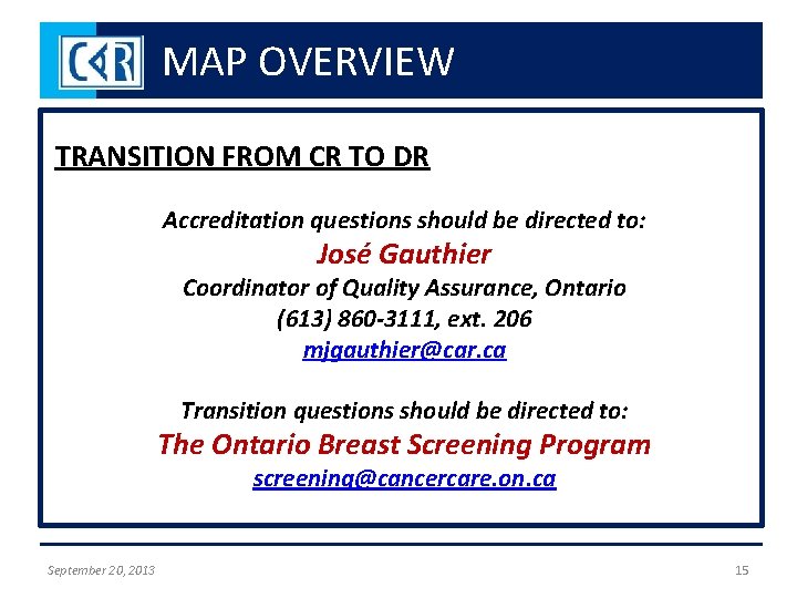 MAP OVERVIEW TRANSITION FROM CR TO DR Accreditation questions should be directed to: José