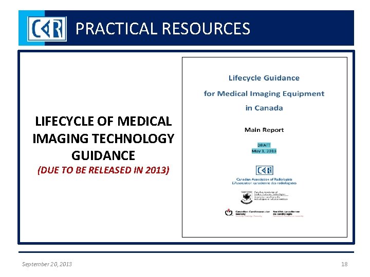 PRACTICAL RESOURCES LIFECYCLE OF MEDICAL IMAGING TECHNOLOGY GUIDANCE (DUE TO BE RELEASED IN 2013)