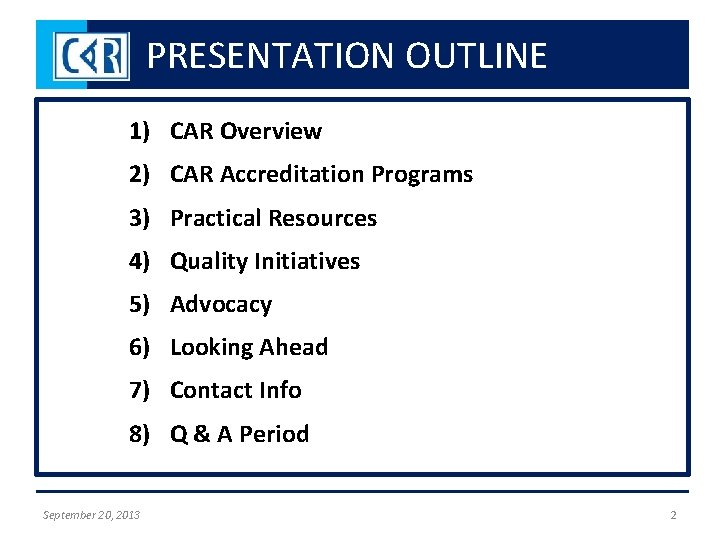 PRESENTATION OUTLINE 1) CAR Overview 2) CAR Accreditation Programs 3) Practical Resources 4) Quality