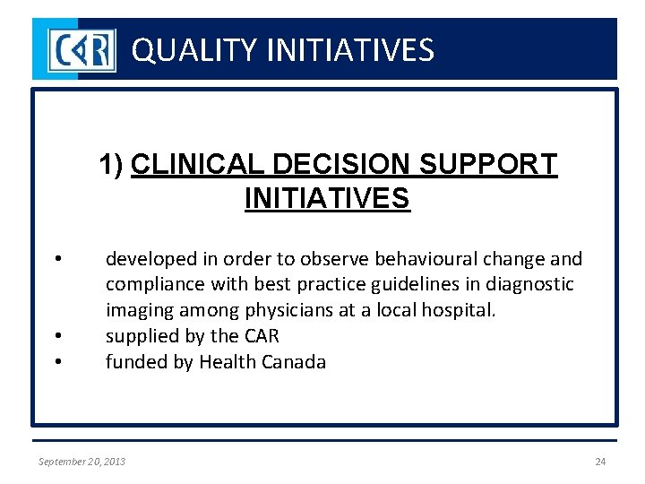 QUALITY INITIATIVES 1) CLINICAL DECISION SUPPORT INITIATIVES • • • developed in order to