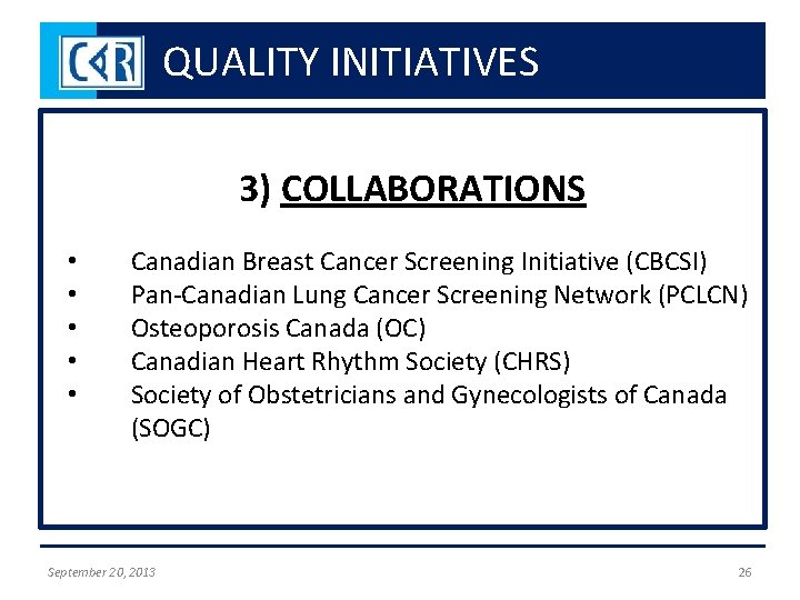 QUALITY INITIATIVES 3) COLLABORATIONS • • • Canadian Breast Cancer Screening Initiative (CBCSI) Pan-Canadian