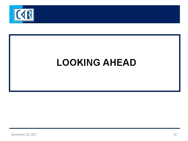 LOOKING AHEAD September 20, 2013 28 