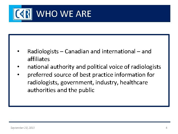 WHO WE ARE • • • Radiologists – Canadian and international – and affiliates