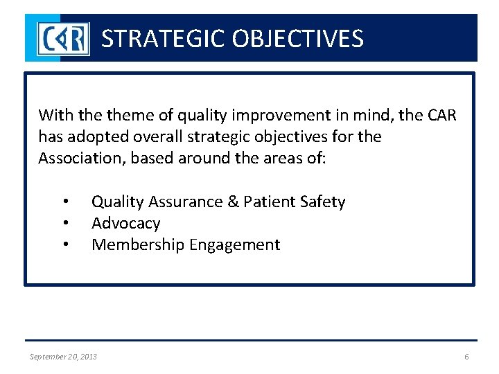 STRATEGIC OBJECTIVES With theme of quality improvement in mind, the CAR has adopted overall