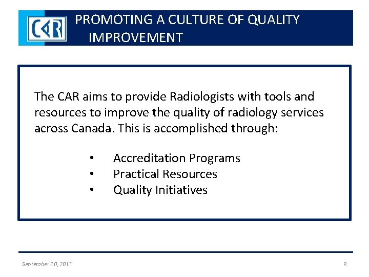 PROMOTING A CULTURE OF QUALITY IMPROVEMENT The CAR aims to provide Radiologists with tools