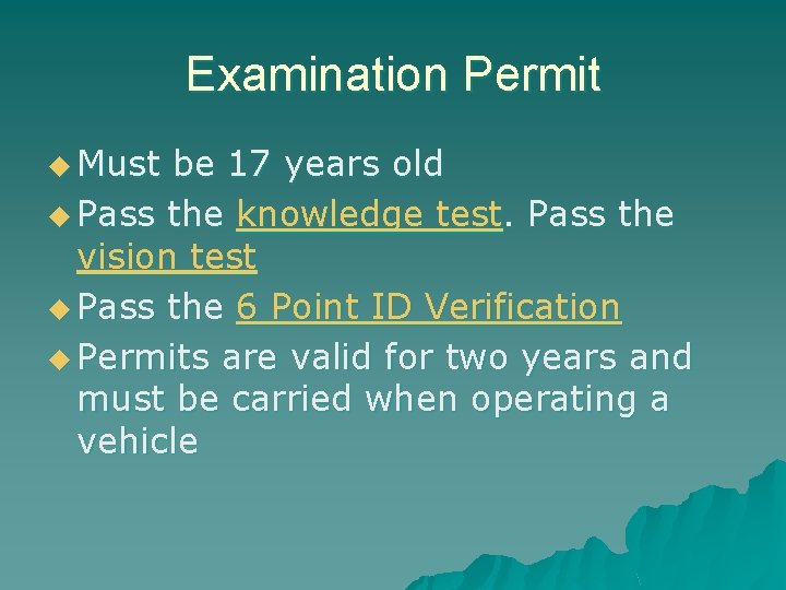 Examination Permit u Must be 17 years old u Pass the knowledge test. Pass