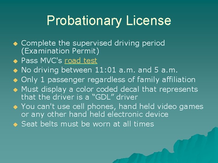 Probationary License u u u u Complete the supervised driving period (Examination Permit) Pass