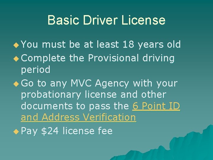 Basic Driver License u You must be at least 18 years old u Complete