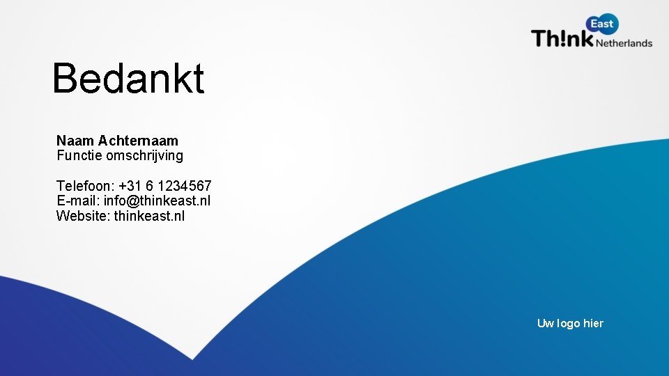 Bedankt Naam Achternaam Functie omschrijving Telefoon: +31 6 1234567 E-mail: info@thinkeast. nl Website: thinkeast.