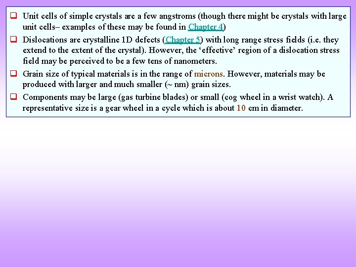 q Unit cells of simple crystals are a few angstroms (though there might be q Unit cells of simple crystals are a few angstroms (though there might be