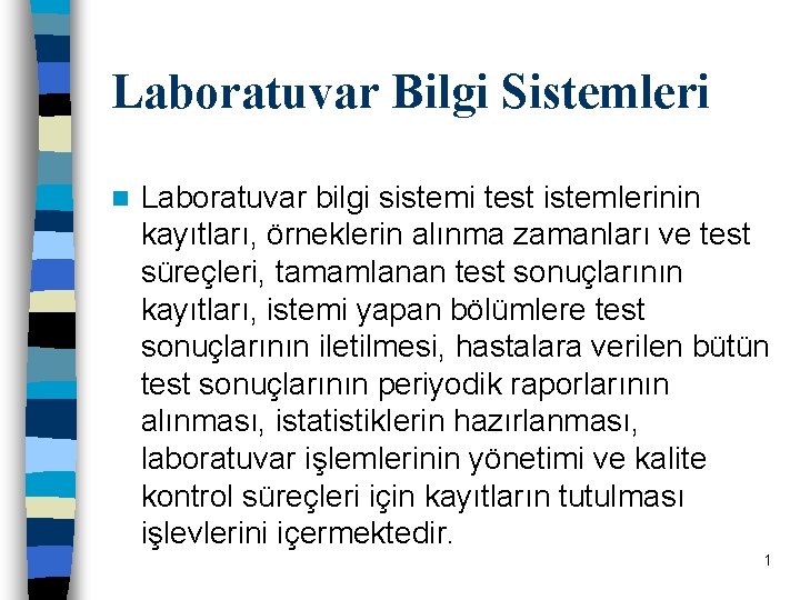 Laboratuvar Bilgi Sistemleri n Laboratuvar bilgi sistemi test istemlerinin kayıtları, örneklerin alınma zamanları ve