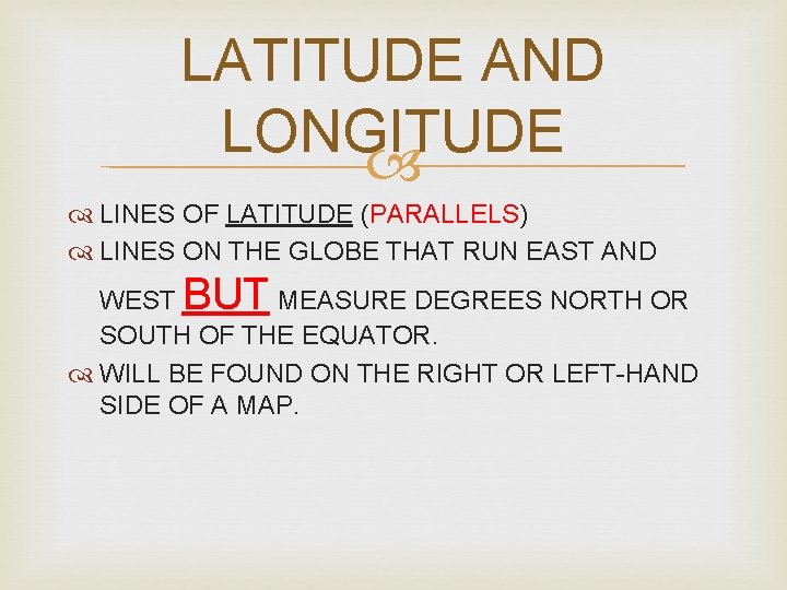 LATITUDE AND LONGITUDE LINES OF LATITUDE (PARALLELS) LINES ON THE GLOBE THAT RUN EAST