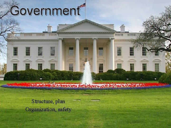 Government Structure, plan Organization, safety 
