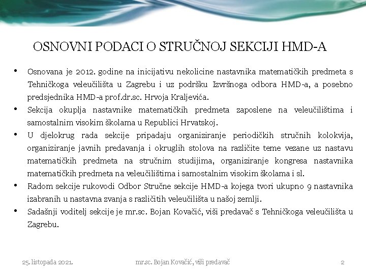 OSNOVNI PODACI O STRUČNOJ SEKCIJI HMD-A • Osnovana je 2012. godine na inicijativu nekolicine