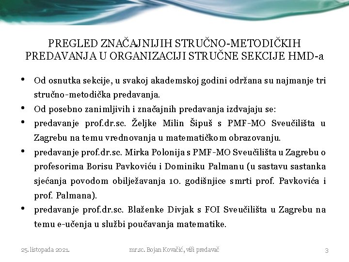 PREGLED ZNAČAJNIJIH STRUČNO-METODIČKIH PREDAVANJA U ORGANIZACIJI STRUČNE SEKCIJE HMD-a • Od osnutka sekcije, u