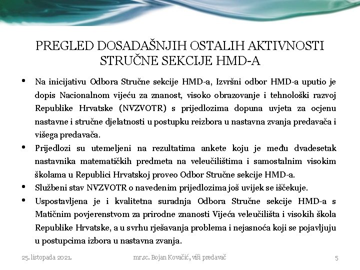 PREGLED DOSADAŠNJIH OSTALIH AKTIVNOSTI STRUČNE SEKCIJE HMD-A • Na inicijativu Odbora Stručne sekcije HMD-a,