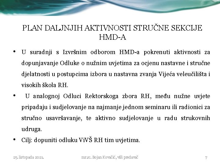 PLAN DALJNJIH AKTIVNOSTI STRUČNE SEKCIJE HMD-A • U suradnji s Izvršnim odborom HMD-a pokrenuti