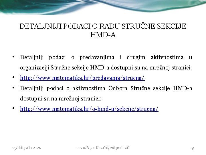 DETALJNIJI PODACI O RADU STRUČNE SEKCIJE HMD-A • Detaljniji podaci o predavanjima i drugim