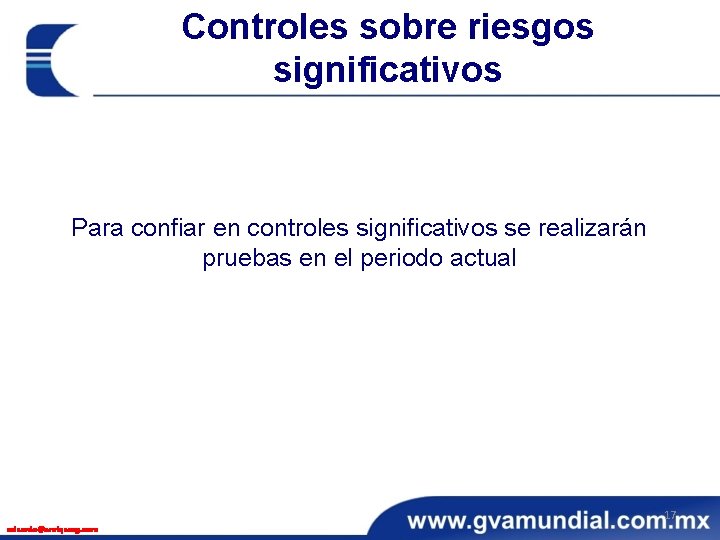 Controles sobre riesgos significativos Para confiar en controles significativos se realizarán pruebas en el