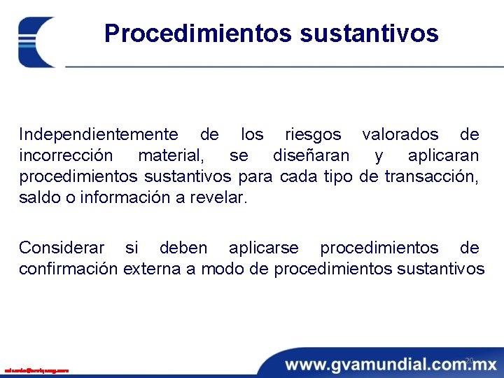 Procedimientos sustantivos Independientemente de los riesgos valorados de incorrección material, se diseñaran y aplicaran