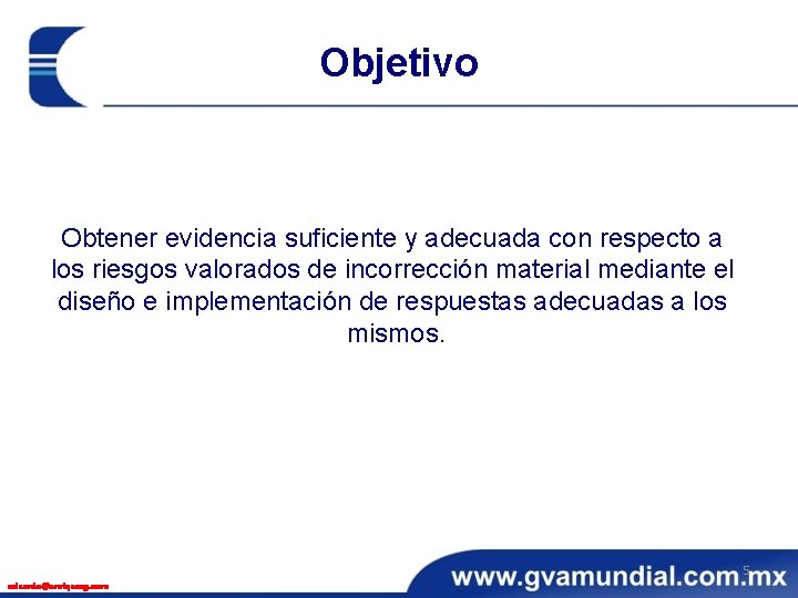 Objetivo Obtener evidencia suficiente y adecuada con respecto a los riesgos valorados de incorrección