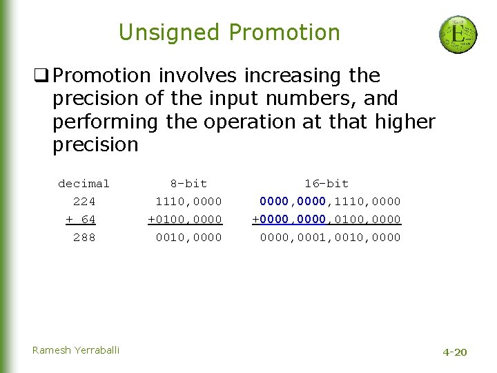 Unsigned Promotion q Promotion involves increasing the precision of the input numbers, and performing