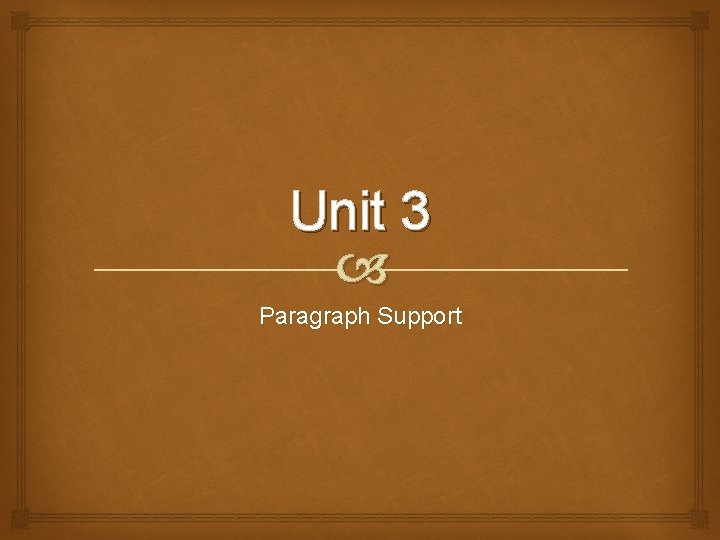 Unit 3 Paragraph Support 