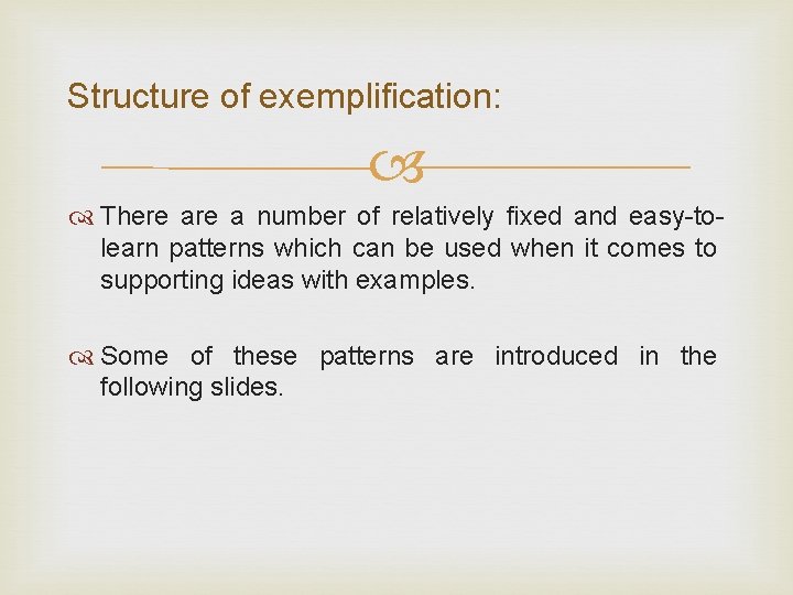 Structure of exemplification: There a number of relatively fixed and easy-tolearn patterns which can