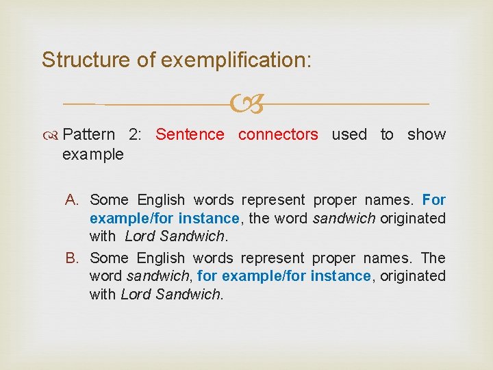 Structure of exemplification: Pattern 2: Sentence connectors used to show example A. Some English