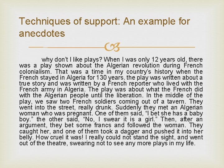 Techniques of support: An example for anecdotes why don’t I like plays? When I