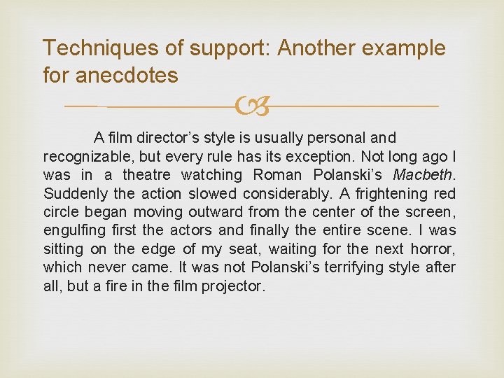 Techniques of support: Another example for anecdotes A film director’s style is usually personal