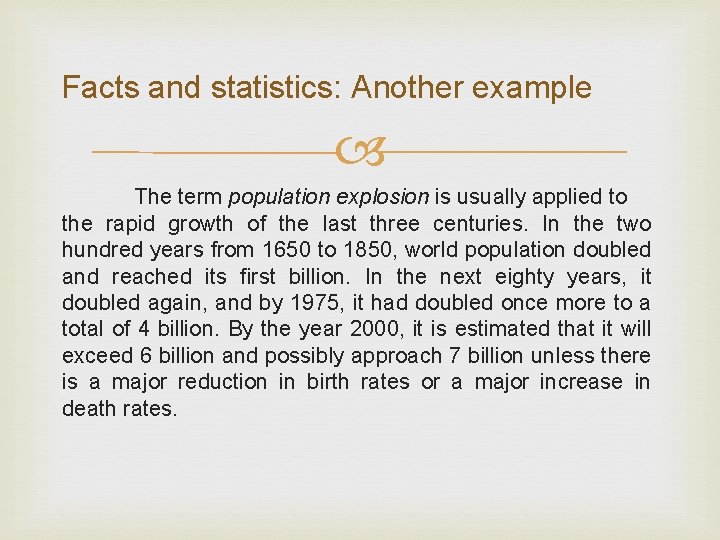 Facts and statistics: Another example The term population explosion is usually applied to the