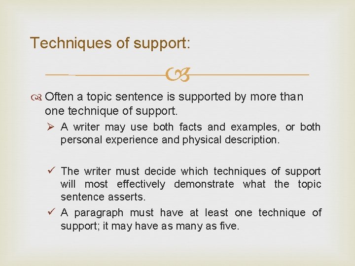 Techniques of support: Often a topic sentence is supported by more than one technique
